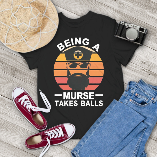Nurse Being A Murse Takes Balls Retro Vintage T-Shirt, Shirt, Funny Male Gift Tee For You & Family
