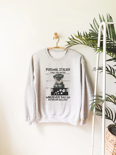 Personal Stalker I Will Follow You Wherever Go Bathroom Included Schnauzer Sweater