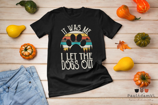 It Was Me I Let The Dogs Out T-Shirt, Dog Paw Shirt, Owner Pet Lover Cute Best Animal Shirt