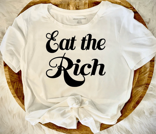 Eat The Rich Graphic Women's T-Shirt, Multiple Colors & Sizes