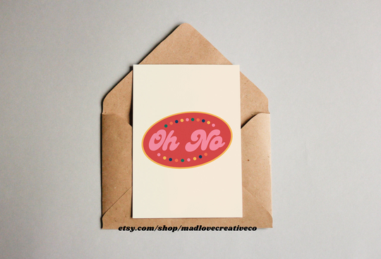 Oh No Greeting Card - Cute A2 Card For Friend, Quirky A7 Any Occasion, Colorful Blank Card, Oh No Funny Sorry