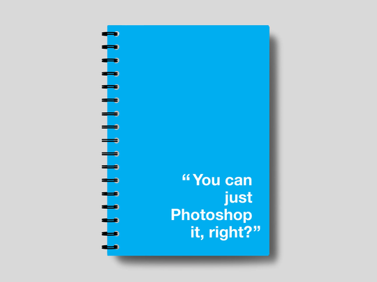 You Can Just Photoshop It, Right? Graphic Designer A5 Notepad