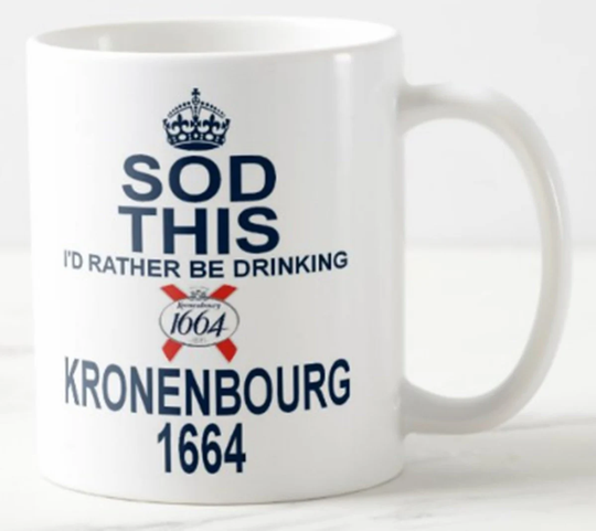 Sod This I'd Rather Be Drinking Kronenbourg 1664 ~ Mug Keep Calm & Carry On Style Strong Lager Beer Drinker Gift Mugs + Optional Coaster