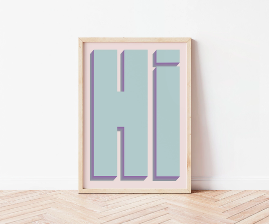 Home Decor Quirky Hi Print, Art Typography Graphic Poster, Portrait, A1, A2, A3, A4 Funky Wall Gift, Decor, Fun Bold Colours