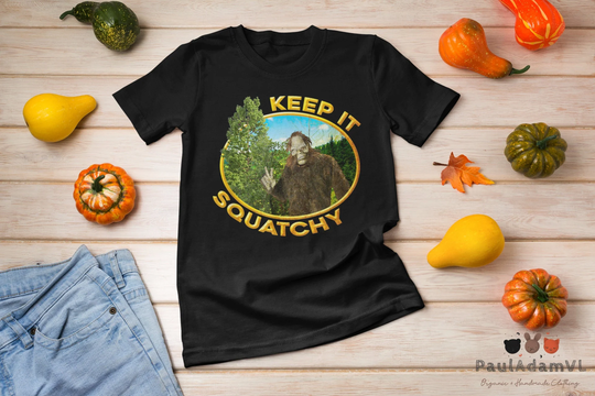 Keep It Squatchy - Sasquatch Bigfoot Camping T-Shirt, Hunter Shirt, Team Finding Shirt
