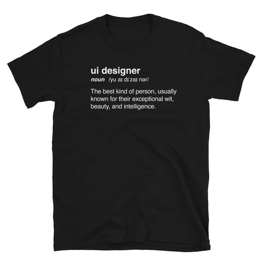 Ui Designer T-Shirt/User Interface Gift Design Shirt | Unisex