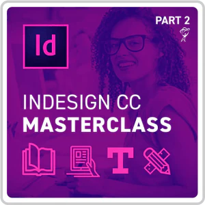 Adobe InDesign CC Masterclass Part 2 Online Course