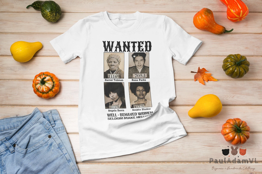 Wanted - Harriet Tubman Rosa Parks Angela Davis Assata Shakur T-Shirt, Black Live Matter Shirt, Poster Power Shirt