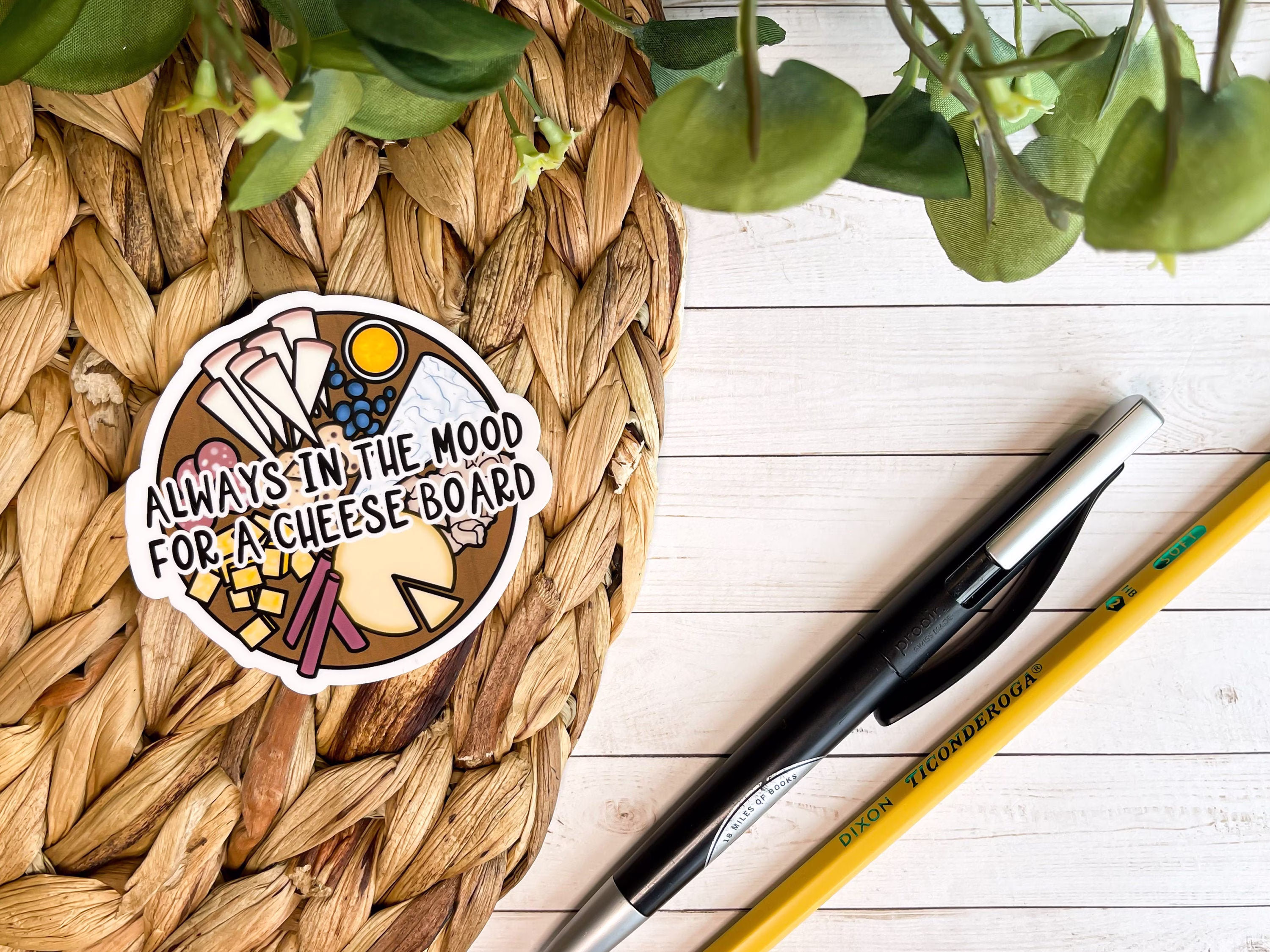 Always in The Mood For A Cheese Board Sticker || Water Resistant Die Cut Bottles, Laptops, Planners, & More