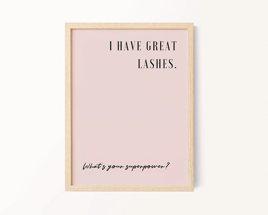 I Have Great Lashes, Lash Lover, Beauty, Gallery Wall, Print, Wall Art, Salon Decor, Beauty Therapy, Gift, Style, Artist, Teen Poster