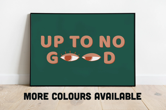 Up To No Good Print, Art Typography Wall Art, Nursery Poster, Gallery Wall, Kids Room, Landscape, A3 A4 A5, Gift, Quirky, Dark Green
