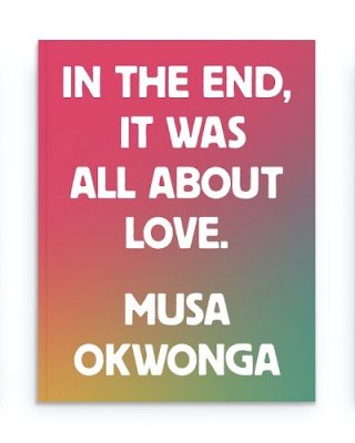 Musa Okwonga - In The End, It Was All About Love
