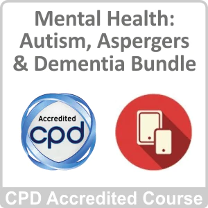 Mental Health: Autism, Aspergers & Dementia CPD Accredited Online Training Bundle